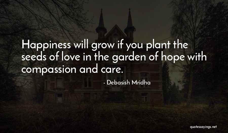 Love Will Grow Quotes By Debasish Mridha Love Will Grow Quotes By Debasish Mridha