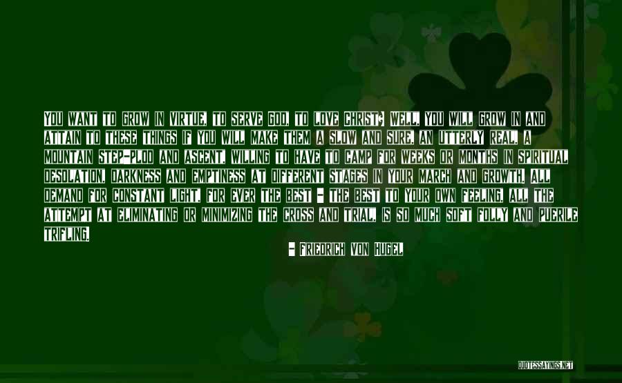 Love Will Grow Quotes By Friedrich Von Hugel Love Will Grow Quotes By Friedrich Von Hugel