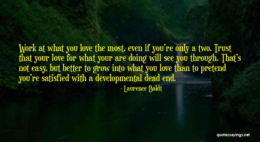 Love Will Grow Quotes By Laurence Boldt Love Will Grow Quotes By Laurence Boldt
