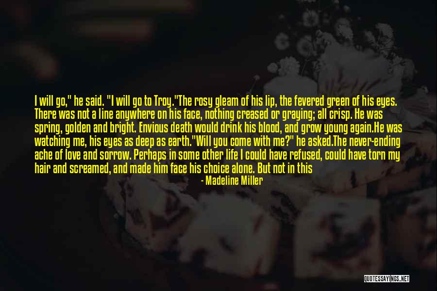 Love Will Grow Quotes By Madeline Miller Love Will Grow Quotes By Madeline Miller