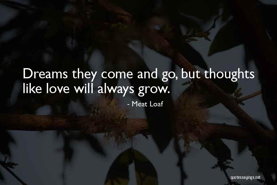 Love Will Grow Quotes By Meat Loaf Love Will Grow Quotes By Meat Loaf