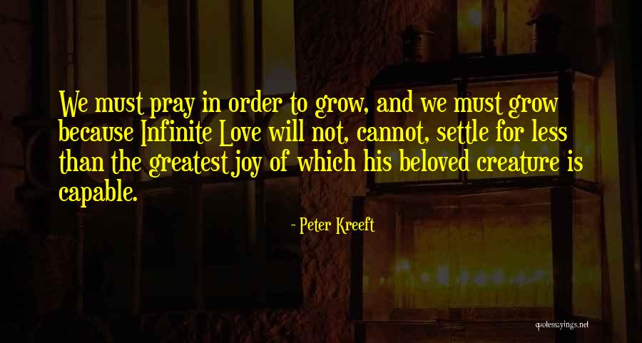 Love Will Grow Quotes By Peter Kreeft Love Will Grow Quotes By Peter Kreeft