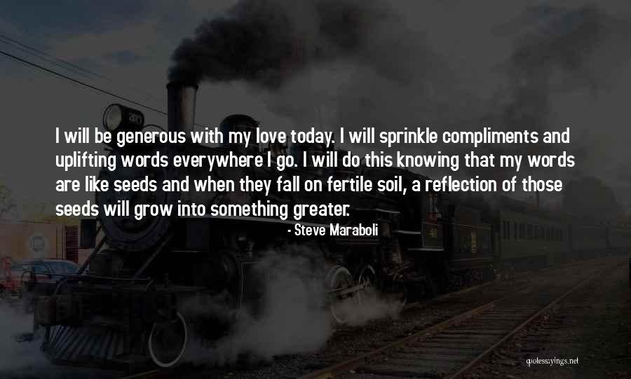 Love Will Grow Quotes By Steve Maraboli Love Will Grow Quotes By Steve Maraboli