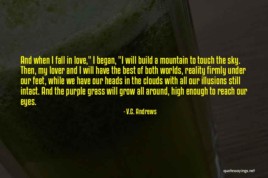 Love Will Grow Quotes By V.C. Andrews Love Will Grow Quotes By V.C. Andrews