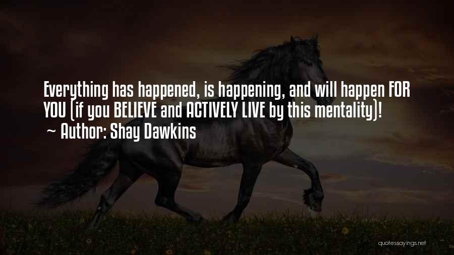 Love Will Happen Quotes By Shay Dawkins