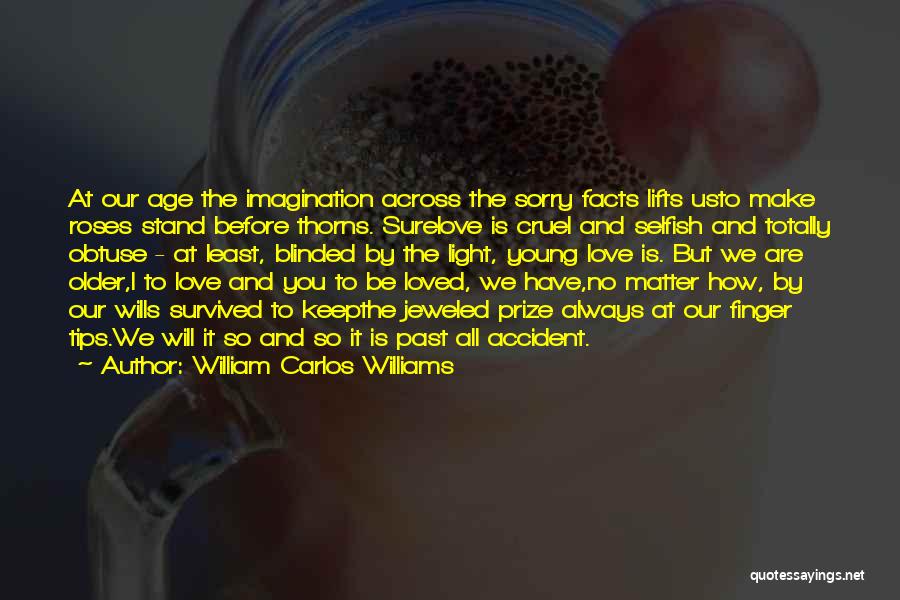 Love Will Keep Us Quotes By William Carlos Williams