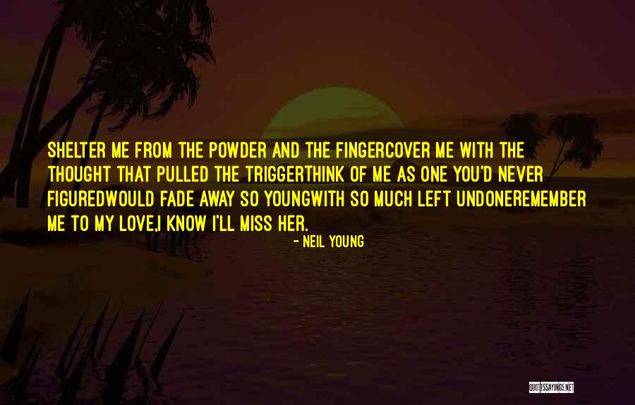 Love Will Never Fade Away Quotes By Neil Young