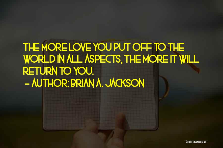 Love Will Return Quotes By Brian A. Jackson