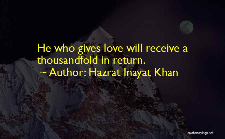 Love Will Return Quotes By Hazrat Inayat Khan
