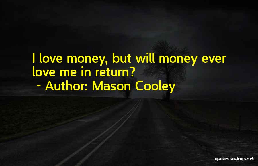 Love Will Return Quotes By Mason Cooley