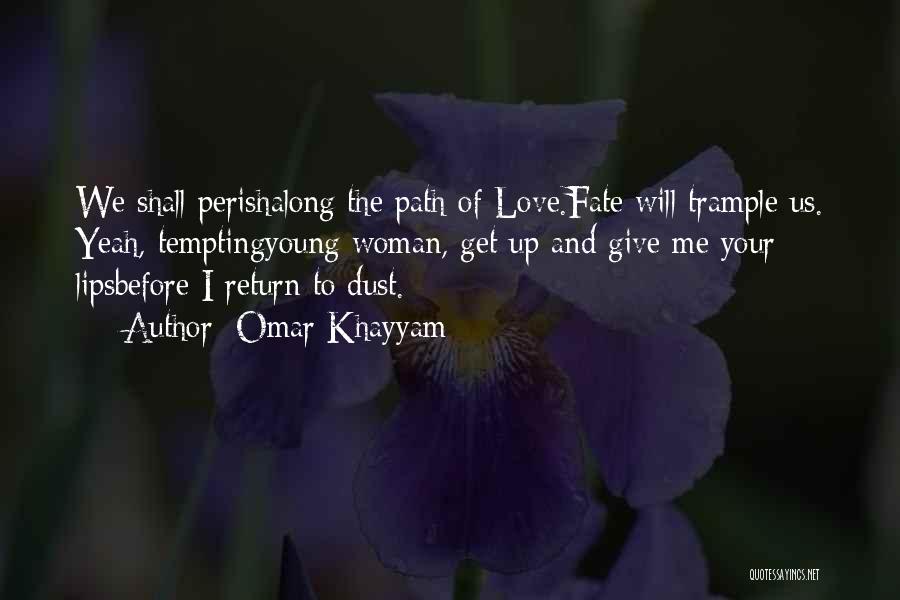 Love Will Return Quotes By Omar Khayyam