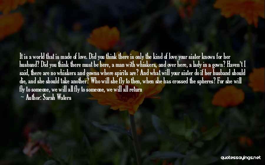 Love Will Return Quotes By Sarah Waters