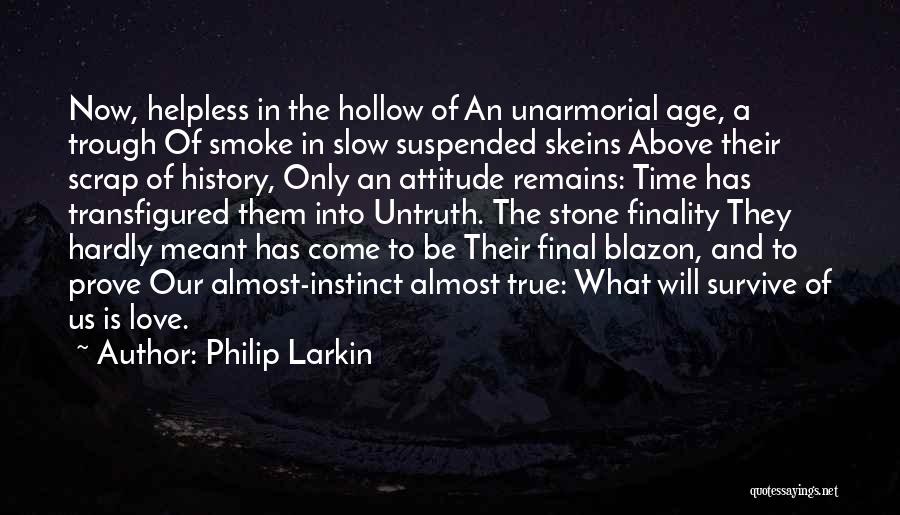 Love Will Survive Quotes By Philip Larkin