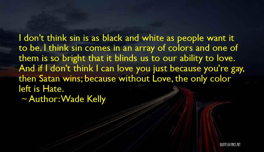 Love Wins Over Hate Quotes By Wade Kelly