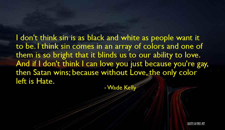 Love Wins Over Hate Quotes By Wade Kelly