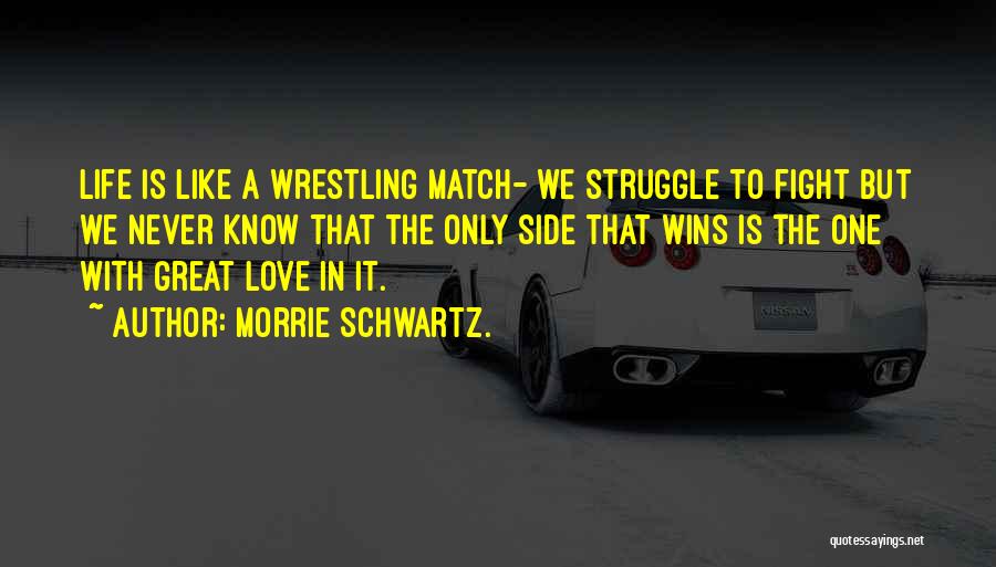 Love Wins Quotes By Morrie Schwartz.