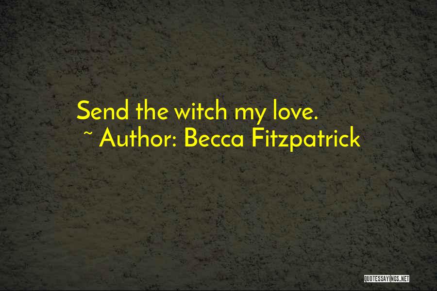 Love Witch Quotes By Becca Fitzpatrick