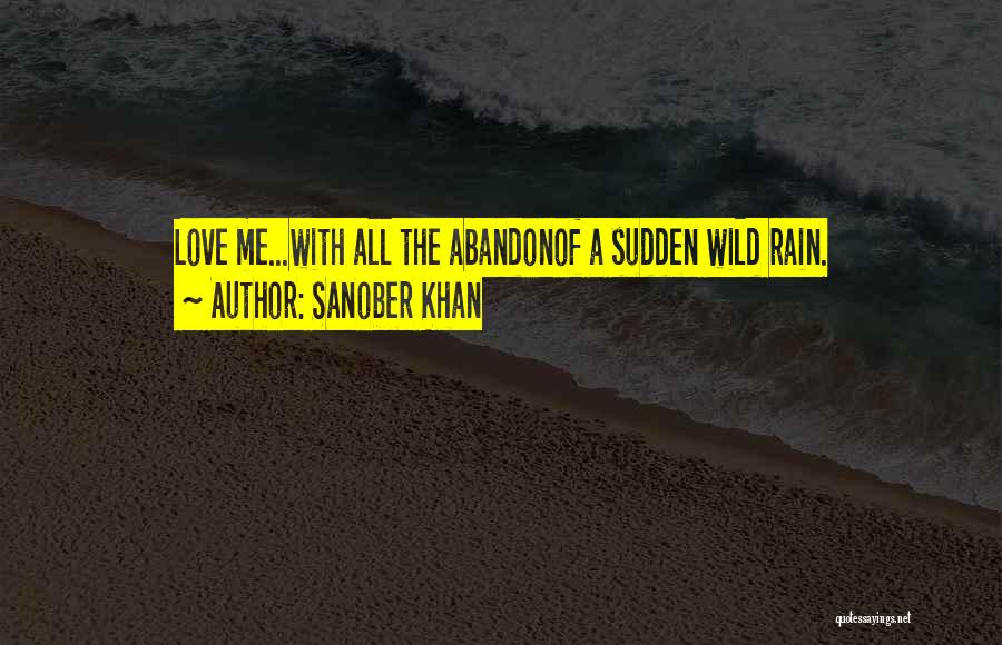 Love With Abandon Quotes By Sanober Khan