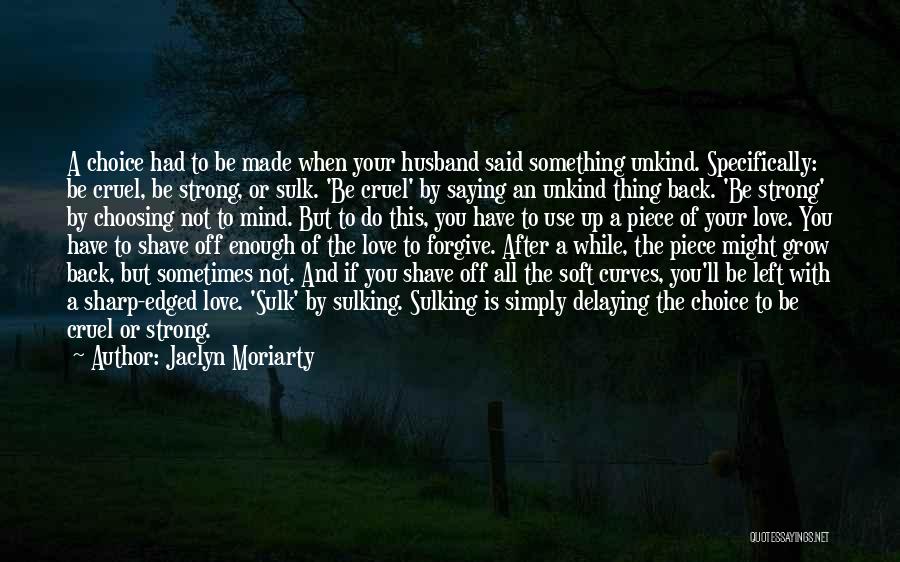Love With All Your Might Quotes By Jaclyn Moriarty Love With All Your Might Quotes By Jaclyn Moriarty