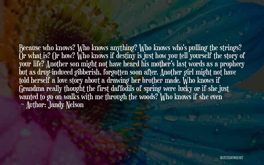 Love With All Your Might Quotes By Jandy Nelson Love With All Your Might Quotes By Jandy Nelson