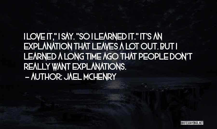 Love With Explanations Quotes By Jael McHenry