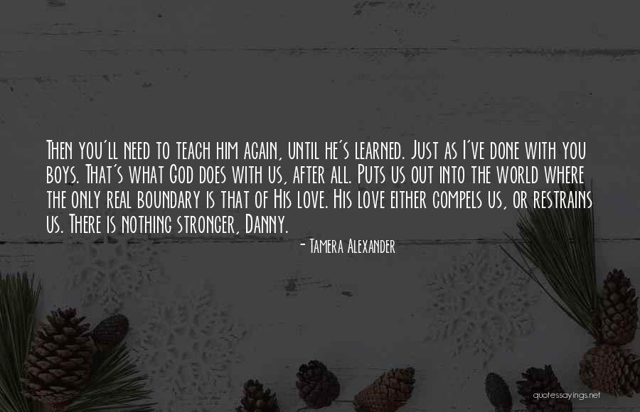 Love With God Quotes By Tamera Alexander Love With God Quotes By Tamera Alexander