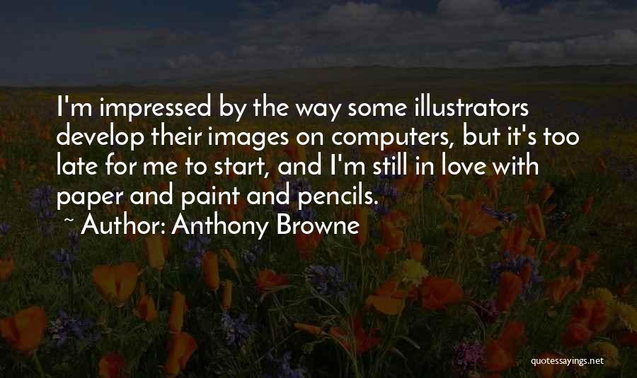 Love With Images Quotes By Anthony Browne