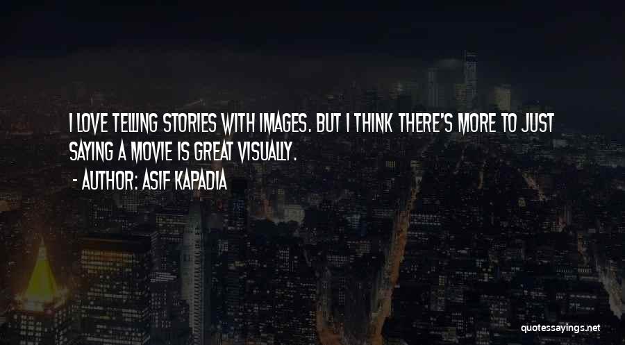 Love With Images Quotes By Asif Kapadia
