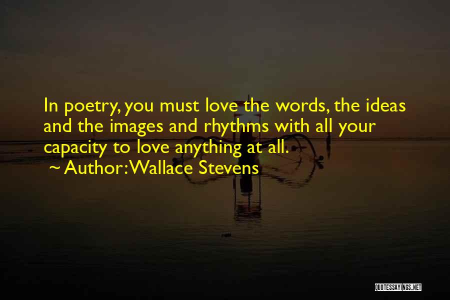 Love With Images Quotes By Wallace Stevens