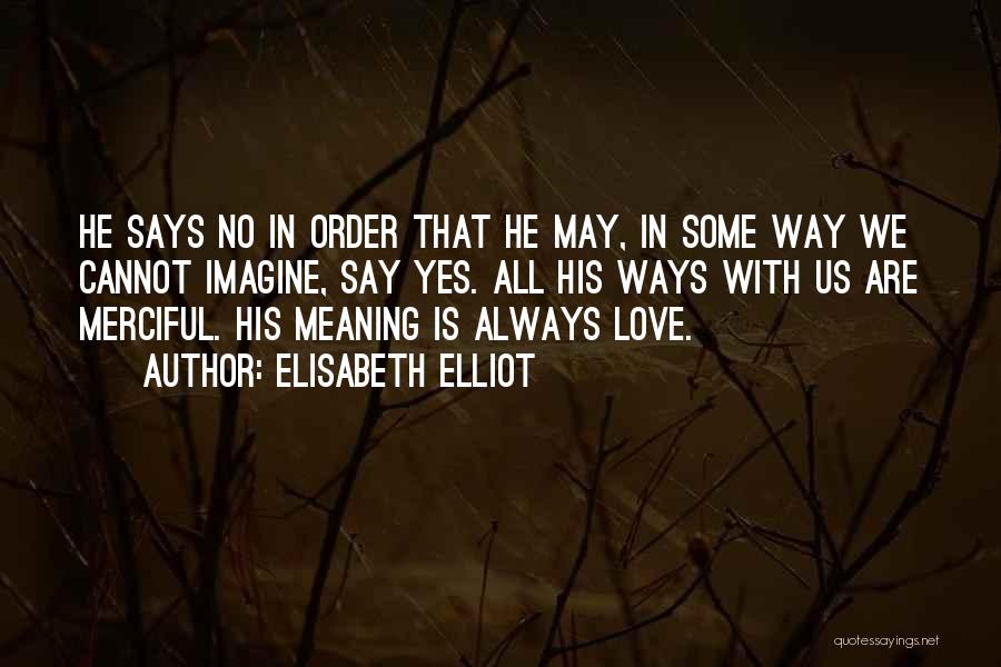 Love With Meaning Quotes By Elisabeth Elliot