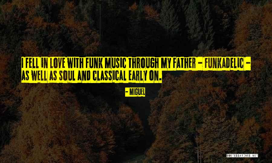 Love With Music Quotes By Miguel Love With Music Quotes By Miguel