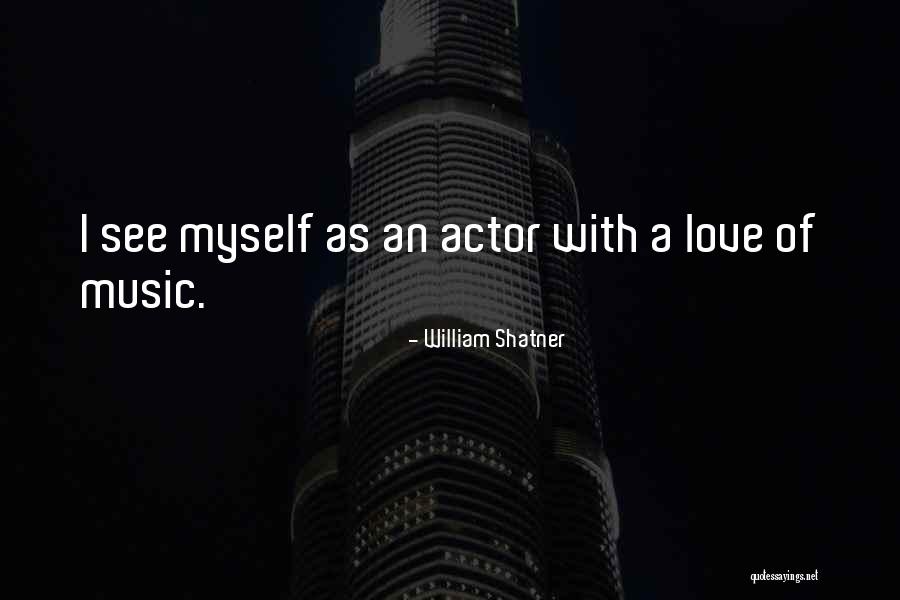 Love With Music Quotes By William Shatner Love With Music Quotes By William Shatner