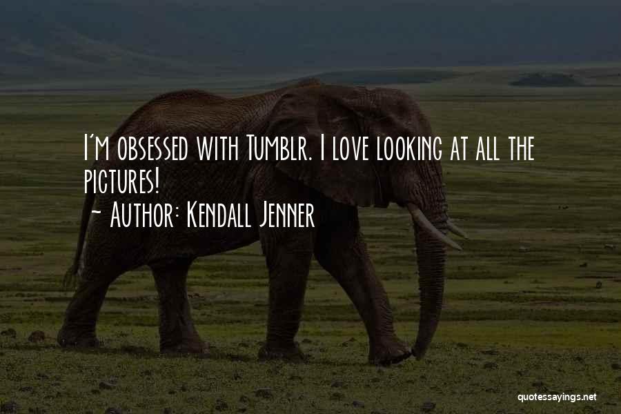 Love With Pictures Quotes By Kendall Jenner