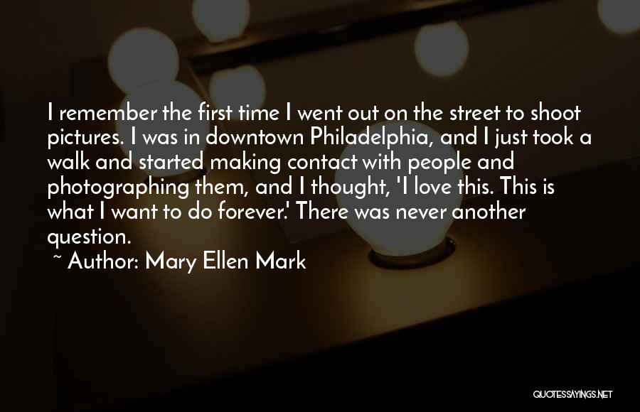 Love With Pictures Quotes By Mary Ellen Mark