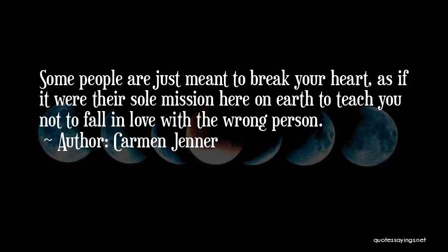 Love With The Wrong Person Quotes By Carmen Jenner