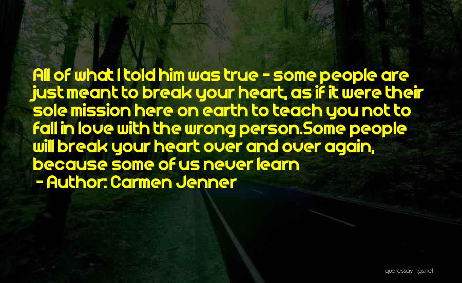 Love With The Wrong Person Quotes By Carmen Jenner