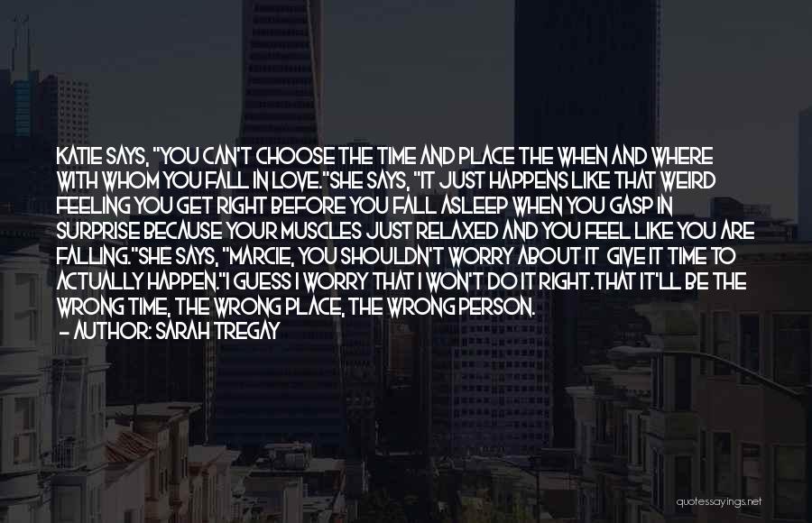 Love With The Wrong Person Quotes By Sarah Tregay