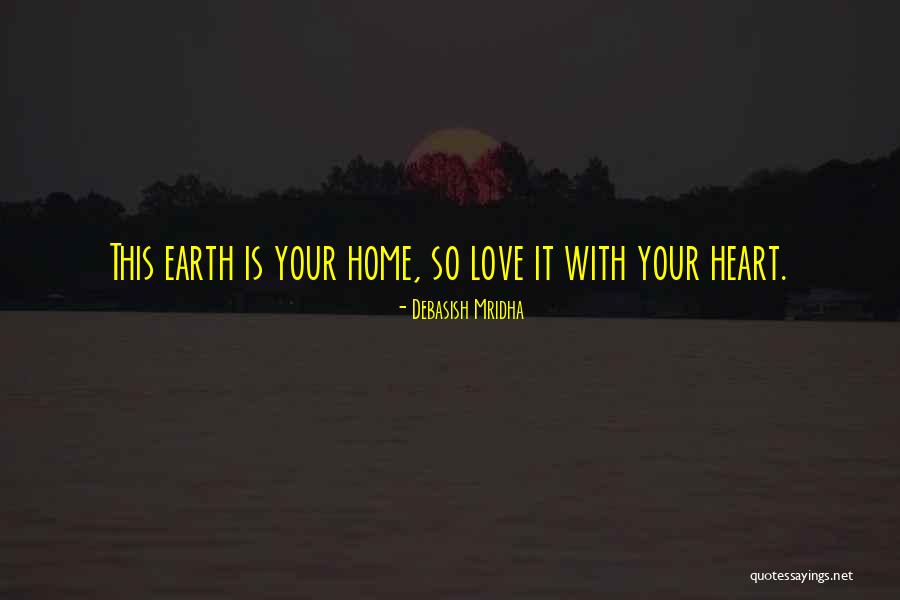 Love With Your Heart Quotes By Debasish Mridha Love With Your Heart Quotes By Debasish Mridha