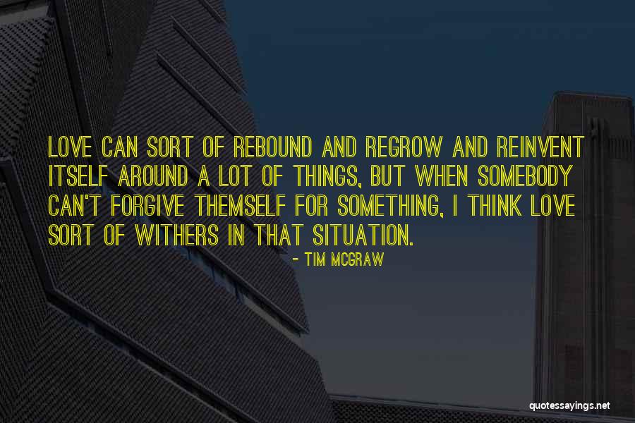 Love Withers Quotes By Tim McGraw Love Withers Quotes By Tim McGraw