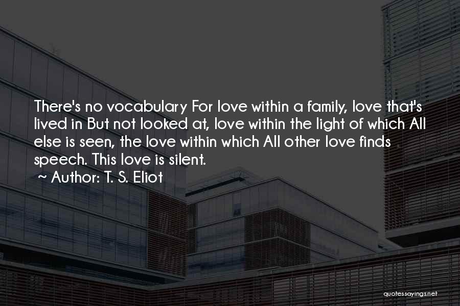 Love Within A Family Quotes By T. S. Eliot