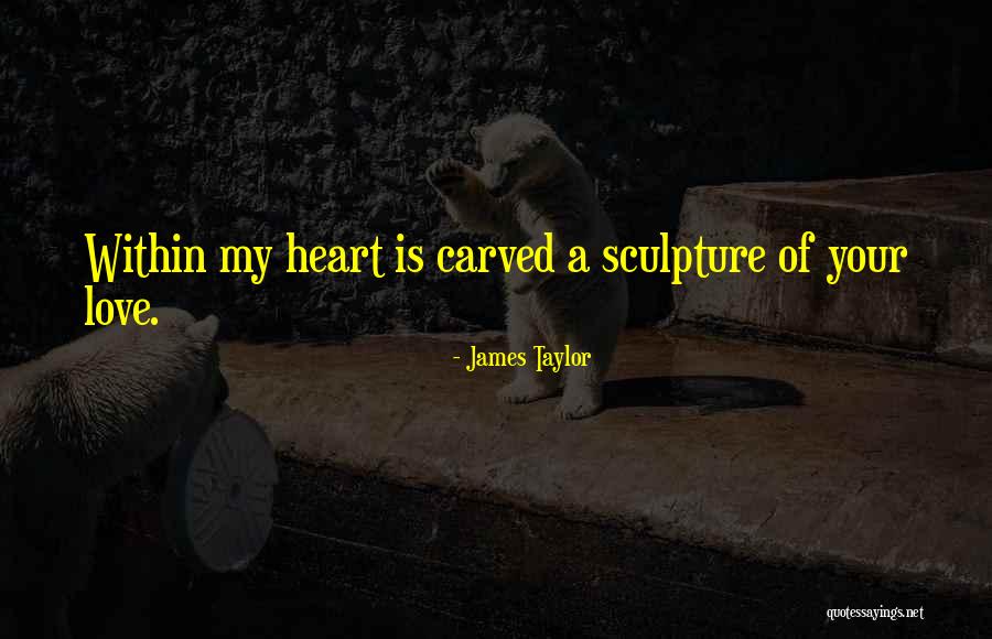 Love Within Quotes By James Taylor