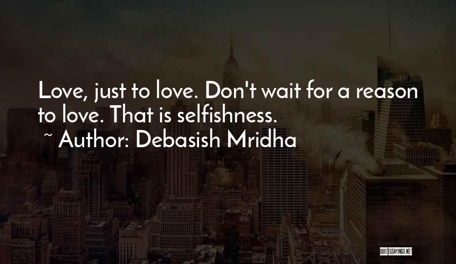 Love Without Any Reason Quotes By Debasish Mridha