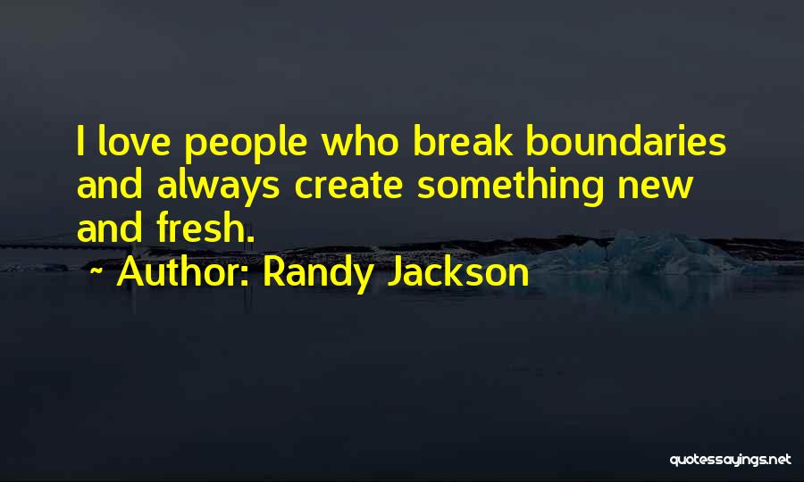 Love Without Boundaries Quotes By Randy Jackson
