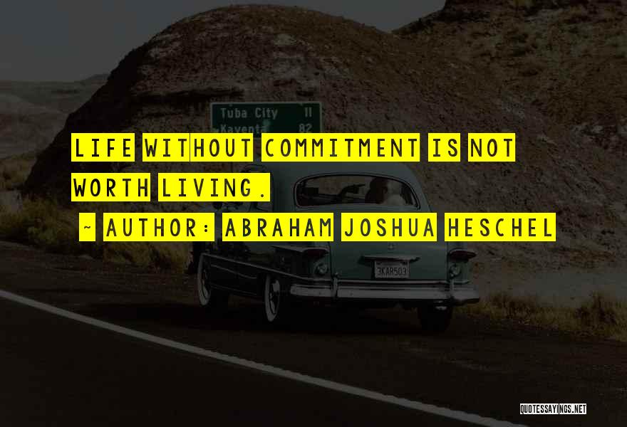 Love Without Commitment Quotes By Abraham Joshua Heschel