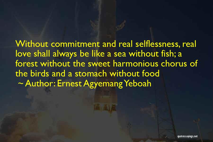 Love Without Commitment Quotes By Ernest Agyemang Yeboah