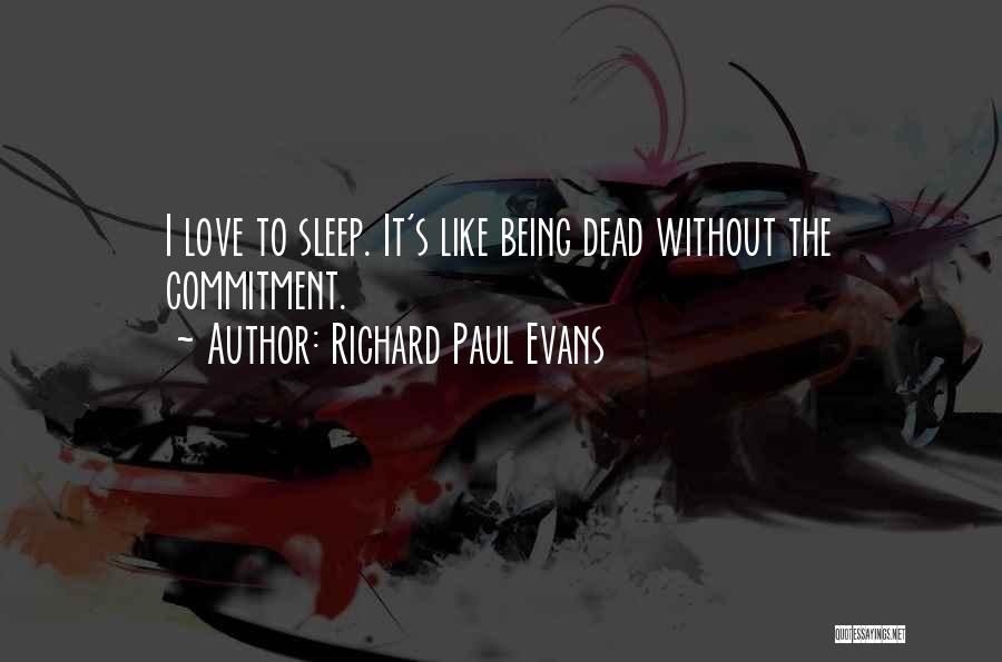 Love Without Commitment Quotes By Richard Paul Evans