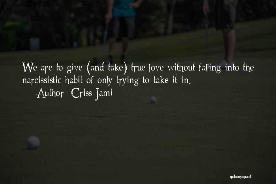 Love Without Ego Quotes By Criss Jami