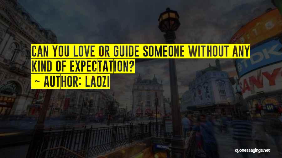 Love Without Expectations Quotes By Laozi