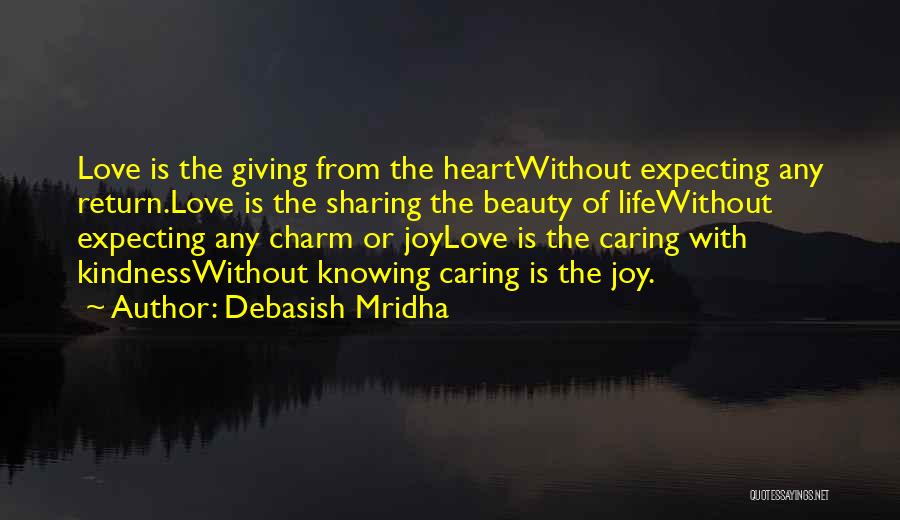 Love Without Expecting In Return Quotes By Debasish Mridha