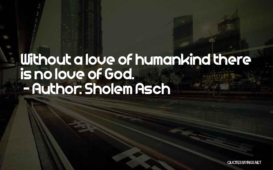 Love Without God Quotes By Sholem Asch